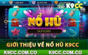 Giới Thiệu Về Nổ Hũ K9cc