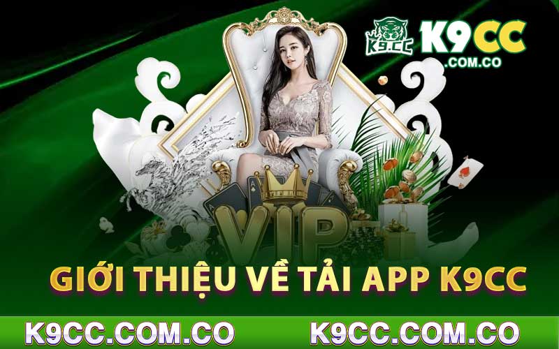 Giới thiệu về tải app K9cc